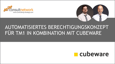 Webinaraufzeichnung: Automatisiertes Berechtigungskonzept für TM1 in Kombination mit Cubeware