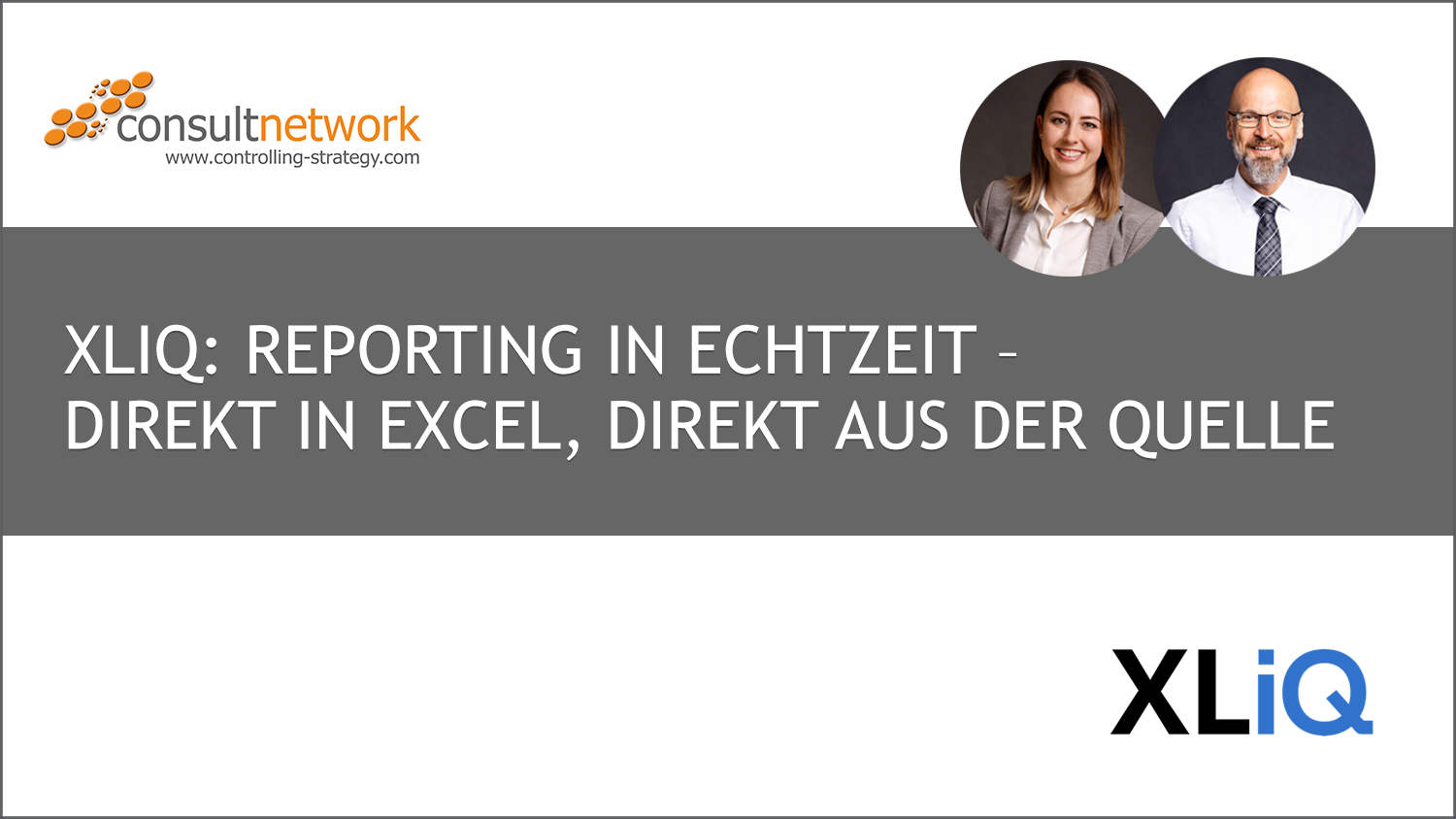 Vorschaubild zum consultnetwork-Webinar „XLiQ: Reporting in Echtzeit – direkt in Excel, direkt aus der Quelle“ mit den beiden Referenten und XLiQ-Logo